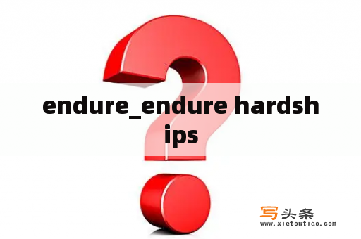 endure_endure hardships